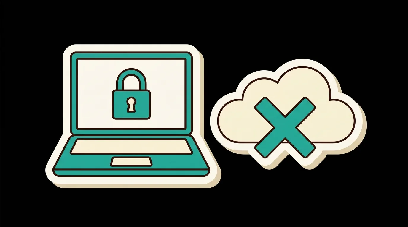 A padlocked laptop beside a crossed-out cloud: nothing uploaded
